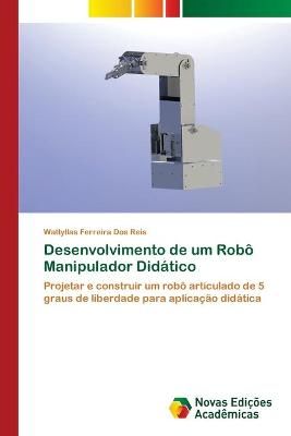 Desenvolvimento de um Robo Manipulador Didatico 9783841725882