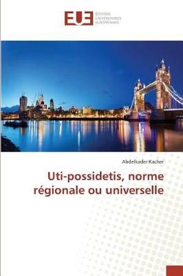 Uti-possidetis, norme régionale ou universelle By Kacher, Abdelkader