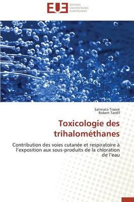 Toxicologie Des Trihalom thanes By Collectif 9783841734402 (Paperback)