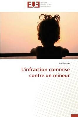 L'Infraction Commise Contre Un Mineur By Launay-E 9783841735447