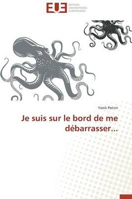 Je Suis Sur Le Bord de Me D barrasser... By Potvin-Y 9783841740472