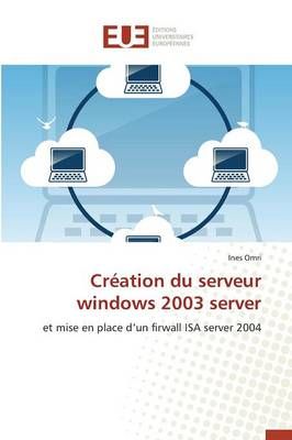 Cr ation Du Serveur Windows 2003 Server By Omri-I 9783841747075