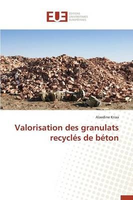 Valorisation Des Granulats Recycl s de B ton By Kriaa-A 9783841747730