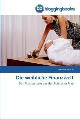 Die weibliche Finanzwelt By Susanne Heinrichs 9783841770127