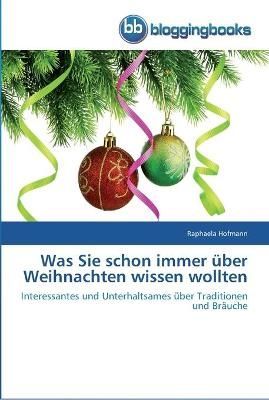 Was Sie schon immer uber Weihnachten wissen wollten 9783841770813