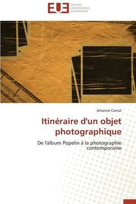 Itin raire d'Un Objet Photographique By Carnal-J 9783841781055