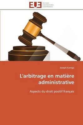 L'Arbitrage En Mati re Administrative By Kamga-J 9783841787118