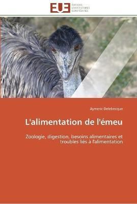 L'alimentation de l'emeu By Delebecque-A 9783841795397 (Paperback)