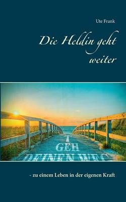 Die Heldin geht weiter By Ute Frank 9783842335035 (Paperback)