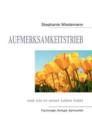 Aufmerksamkeitstrieb By Stephanie Wiedemann 9783842338326 (Paperback)