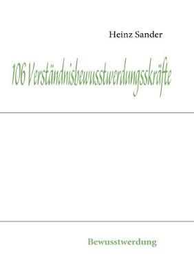 106 Verstandnisbewusstwerdungskrafte By Heinz Sander 9783842343276