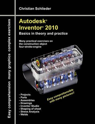 Autodesk Inventor 2010:Basics in theory and practice 9783842343429