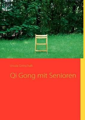 Qi Gong mit Senioren By Gottschalk, Ursula 9783842346499 (Paperback)