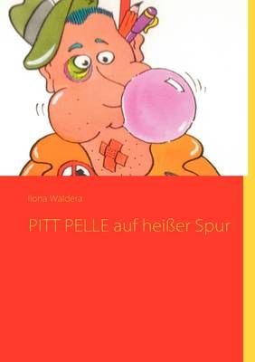 PITT PELLE auf heisser Spur By Ilona Waldera 9783842353282 (Paperback)