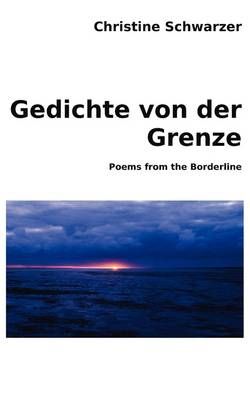Gedichte von der Grenze By Christine Schwarzer 9783842370197