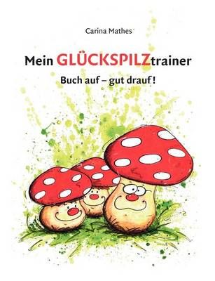 Mein Gluckspilztrainer By Carina Mathes 9783842371514 (Paperback)