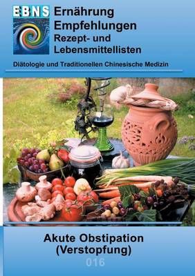 Ernährung bei Akute Obstipation:Diätetik - Gastrointestinaltrakt - Dünndarm und Dickdarm - Akute Obstipation (Verstopfung)