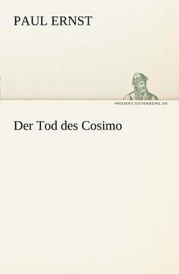 Der Tod Des Cosimo By Ernst, Paul 9783842404304 (Paperback)