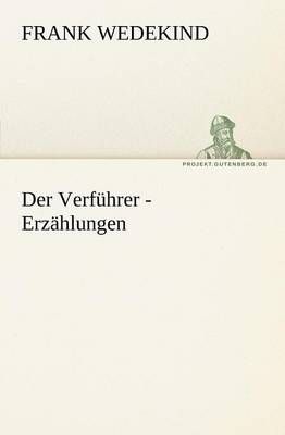 Der Verfuhrer - Erzahlungen By Wedekind, Frank 9783842413290