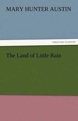 The Land of Little Rain By Mary Hunter Austin 9783842424579