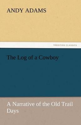 The Log of a Cowboy By Andy Adams 9783842443785 (Paperback)