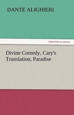 Divine Comedy, Cary's Translation, Paradise By Dante Alighieri