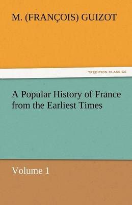 A Popular History of France from the Earliest Times 9783842446960