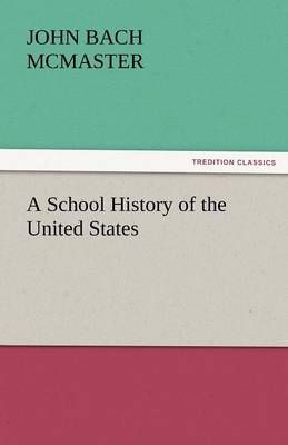A School History of the United States By McMaster, John Bach