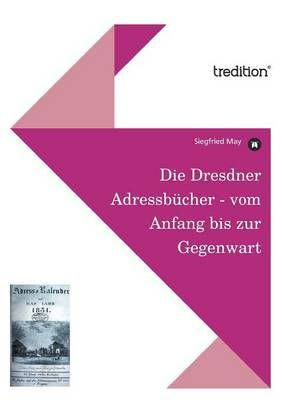 Die Dresdner Adressbucher - Vom Anfang Bis Zur Gegenwart 9783842451452