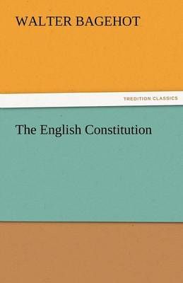 The English Constitution By Bagehot, Walter 9783842455511 (Paperback)