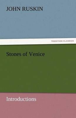 Stones of Venice [Introductions] By John Ruskin 9783842472563