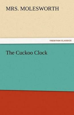 The Cuckoo Clock By Mrs Molesworth 9783842478763 (Paperback)