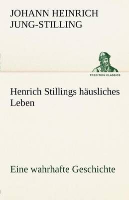 Henrich Stillings H Usliches Leben By Jung-Stilling, Johann Heinrich