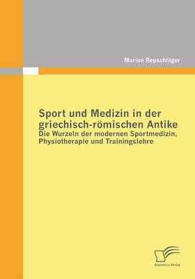 Sport und Medizin in der griechisch-roemischen Antike 9783842861398