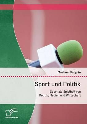 Sport und Politik By Markus Bulgrin 9783842878754 (Paperback)