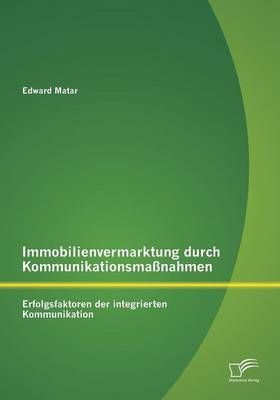 Immobilienvermarktung durch Kommunikationsmassnahmen By Edward Matar