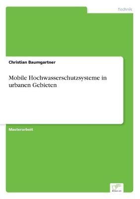 Mobile Hochwasserschutzsysteme in urbanen Gebieten 9783842897144