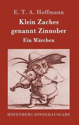 Klein Zaches genannt Zinnober By E T a Hoffmann 9783843017374