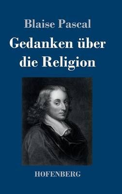 Gedanken uber die Religion By Blaise Pascal 9783843019026 (Hardback)