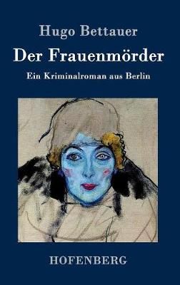 Der Frauenmoerder By Hugo Bettauer 9783843031691 (Hardback)
