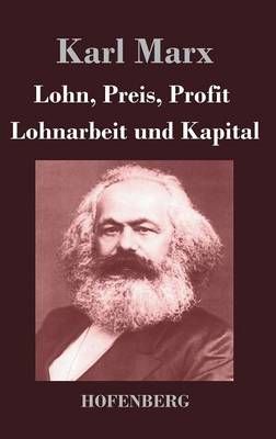 Lohn, Preis, Profit / Lohnarbeit und Kapital By Karl Marx (Hardback)