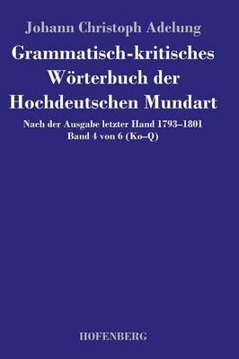 Grammatisch-kritisches Woerterbuch der Hochdeutschen Mundart