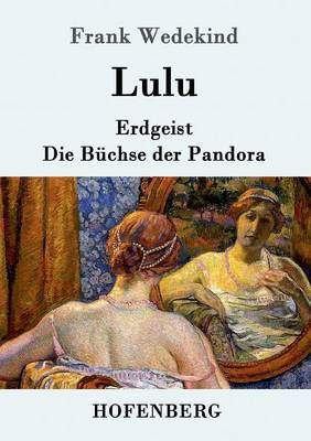 Lulu:Erdgeist Die Büchse der Pandora By Frank Wedekind 9783843051460