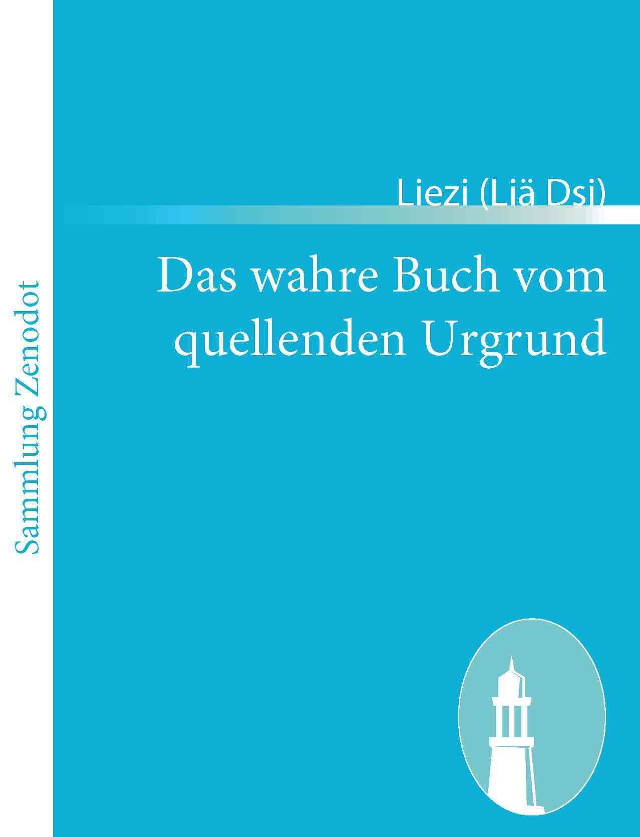 Das wahre Buch vom quellenden Urgrund By Liezi (lia Dsi) 9783843065658