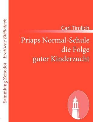 Priaps Normal-Schule Die Folge Guter Kinderzucht By Carl Timlich