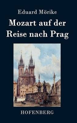 Mozart auf der Reise nach Prag By Eduard Moerike 9783843070935