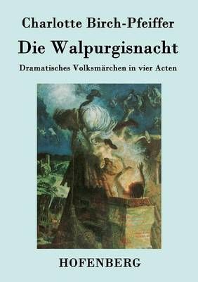Die Walpurgisnacht By Charlotte Birch-Pfeiffer 9783843079563