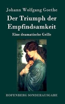 Der Triumph der Empfindsamkeit By Johann Wolfgang Goethe 9783843090469