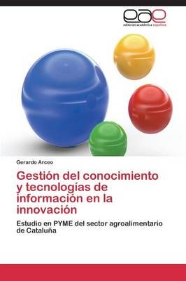 Gestion del conocimiento y tecnologias de informacion en la innovacion