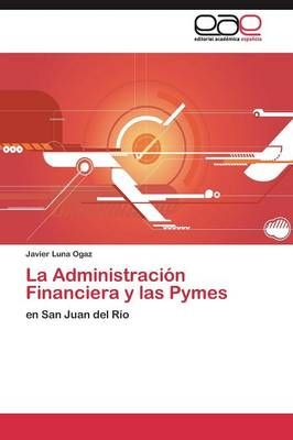 La Administracion Financiera y las Pymes By Luna Ogaz Javier